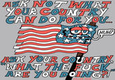 ASK NOT WHAT YOUR COUNTRY CAN DO FOR YOU... HUH? BB ASK YOUR COUNTRY, WHAT THE F--- ARE YOU DOING?! KILLER ACID