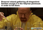 Braavosi wizard gathering all dragonlord families except 2 in the Valyrian peninsula in order to kill them: KAPWING imgflip.com