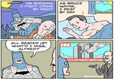 AS BATMAN, I FIGHT CRIME BY NIGHT AS BRUCE WAYNE, I REST BY DAY ALL RESTED UP! WHAT'D I MISS, ALFRED? GNN TACK ON TOWERS: WHERE'S BA 800 @glasshouses