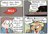 What the Hell is this?! MAGA. It's What you asked for?" MAGA MAGA No, Jon, You Love Garfield A Make America idiot! It's MALGA! MALGA! @glasshouses