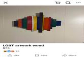 ☑ □ Q LGBT artwork wood $75 15 Like Save Share
