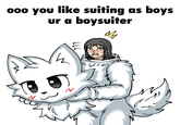 ooo you like suiting as boys 000 ur a boysuiter M s