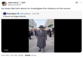 X user @joonsadore tweeted, "he looks like he’s about to investigate the robbery at the louvre," gathering over 60,000 likes in four days.