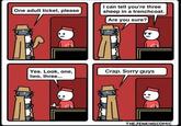 One adult ticket, please I can tell you're three sheep in a trenchcoat. Are you sure? Yes. Look, one, two, three... Crap. Sorry guys THEJENKINSCOMIC