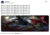 A "tweet":https://knowyourmeme.com/memes/sites/twitter-x from X user @sonic1nstinct using the repetition of the "catchphrase":https://knowyourmeme.com/memes/cultures/catchphrases "My Art Is Good, the Algorithm Just Ignores Me."