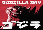 GODZILLA DAY ○ ゴジラ