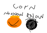 Corn NO KNOW KNOW