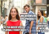 ME BROWSING RPG PRODUCTS 10 TEA-BASED SPELLS +PLAYABLE FERRET RACE imgflip.com 100 PAGE ADVENTURE WITH 4 NEW CLASSES