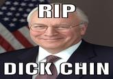 ** RIP D--- CHIN
