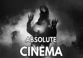 ABSOLUTE CINEMA