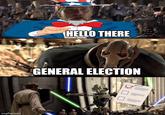 imgflip.com HELLO THERE GENERAL ELECTION BALLOT