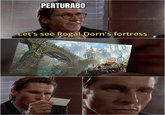 PERTURABO Let's see Rogal Dorn's fortress