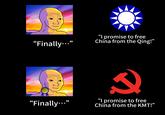 ان "Finally..." 66 "I promise to free China from the Qing!" FELL FOR IT AGAIN AWARD 31 "Finally...” 66 2 "I promise to free China from the KMT!"