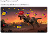AWARD AGAIN FELL FOR IT AWARD AGAIN FELL FOR IT AWARD AGAIN FELL FOR IT Trump: "No new wars!" Also Trump: Starts a war with Yemen. www AMERICA AT AGAIN