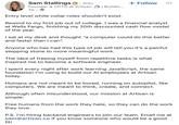 Sam Stallings in ⚫ 3rd+ Founder & CPTO at Artisan 1w •. + Follow | Buildin... Entry level white collar roles shouldn't exist. Rewind to my first job out of college. I was a financial analyst at Wells Fargo, finishing my 20th discounted cash flow model of the year. I sat at my desk and thought "a computer could do this better and faster than I can". Anyone who has had this type of job will tell you it's a painful stepping stone to more meaningful work. The idea of freeing myself from repetitive tasks is what inspired me to become a software engineer. I spent every night after work learning JavaScript, the same foundation I'm using to build our Al employees at Artisan today. Humans are not meant to be bored, running on autopilot, like computers. We are meant to think, create, and connect. Although often misunderstood, our mission at Artisan is simple: Free humans from the work they hate, so they can do the work they love. P.S. I'm hiring backend engineers to join our team. Email me at sam@artisan.co if you know someone who would be a good fit!