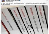 Medlife Crisis (Rohin) @MedCrisis It's a common mistake, but Frankenstein was actually the author VIRGINIA WOOLF MRS DALLOWAY LEWIS CARROLL ALICE'S ADVENTURES IN WONDERLAND FRANKENSTEIN MARY SHELLEY MARK TWAIN THE ADVENTURES OF TOM SAWYER CHARLES DICKENS GREAT EXPECTATIONS