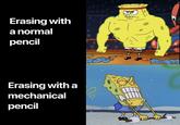 Erasing with a normal pencil Erasing with a mechanical pencil