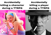 Accidentally killing a character during a TTRPG Accidentally killing a player during a TTRPG