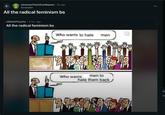 r/memesThatU Can Repost 2h ago Scramjet1 All the radical feminism bs r/SikeOrPsyche 2 mo. ago All the radical feminism bs Who wants to hate men Who wants men to hate them back Re Ac