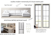 soulless modern monstrosity of a house starter pack "open floor plan" why is everything so big?? "high ceilings" enormous (white) sectional couch *very big* white marble kitchen island Benjamin Moore BEST WHITE PAINT COLORS CHANTILLY LACE SIMPLY WHITE DOVE CLOUD WHITE SWISS WHITE HERON COFFEE black window trim PAPER WHITE DECORATORS WHITE everywhere