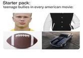Starter pack: teenage bullies in every american movie:
