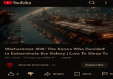 ► YouTube Q : Warhammer 40K: The Xenos Who Decided to Exterminate the Galaxy | Lore To Sleep To 301 views - 12 days ago HOA KỲ ...more Shards Grimdark 94 Subscribe 凸2 Share Save PR