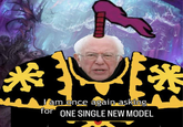* Iam once again asking for ONE SINGLE NEW MODEL