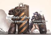 BY JDHL Vandals in the 5th century BS Vandals in the 6th century BS