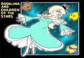 ROSALINA AND CHILDREN OF THE STARS