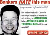 Bankers HATE this man Are you experiencing financial hardship? Find out how this humble Cambodian man helped his nation to become the only in history to ABOLISH MONEY before LITERALLY BLOWING UP THE CENTRAL BANK with this one easy trick! LEARN THE TRUTH NOW