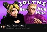 OLYNE BEATS HER MEAT ? 3:38 Jolyne Beats Her Meat ChrisCross - 862 views 3 hours ago