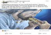 5h I painted a picture of our lord and savior Jesus j christ passionately chowing down on a deluxe hot dog with all the fixins. I want $500 for it and I'm not willing to go down on that price. 27 Like Comment 36 comments Send