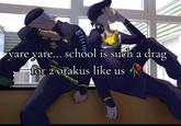 BILLION 1# yare yare... school is such a drag for 2 otakus like
