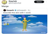 Marge thug bob @koreybruhyt Gaspafv @Gaspafv · 2j Describe this skin with 1 word. PASE DE BATALLA 1 de 2 b ATUENDO ESTILO FORTNITE MARGE SIMPSON A mi me gusta muchot Pieza del conjunto Los Simpson [Estilos estoqueables] Este objeto puede users ort Bata campal Fortnite Atival Rocket Racing SYSTE Suivre ATRAS