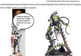 Lucia Vestha joins Titus' war councils as a valued plenipotentiary and diplomat whose keen negotiating skills have saved the Second Company from needless battle on countless occasions, Could you maybe go murder the Nurglites over there instead? I promise it's way more fun.