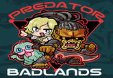 PREDATOR BADLANDS