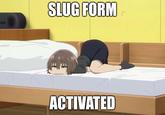 Anko on her bed. Anko is in slug form.