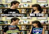 OD RA QUESTION CHEFICER Spy I PLAY M FANTASY FOOTBALL! E BLOOD BOWL Spy LOST ARSI ME TOO ESPI FANTASY NOWNER