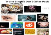 World Single's Day Starter Pack Desk looks like this Crying clients 11.11 at home Bags and wrinkles by 25 ประ Banquet Chicken Fried Chicken M 100% NATURA UGH! MY HOBBIES -PLAYING VIDEO GAMES FOR HOURS -NOT SPEAKING TO ANYONE FOR DAYS. -LISTENING TO THE SAME 20 SONGS