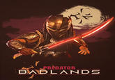 PREDATOR BADLANDS
