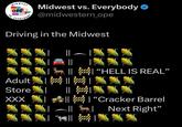 MIDWEST OPE.. vs. Midwest vs. Everybody ❤ EVERYON @midwestern_ope Driving in the Midwest Adult Store XXX \| ||| "HELL IS REAL" 4|||XXX ||NNS || #| "Cracker Barrel Next Right"