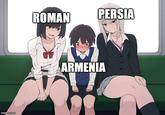imgflip.com ROMAN PERSIA ARMENIA