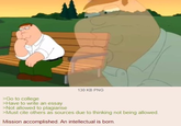 >Go to college 130 KB PNG >Have to write an essay >Not allowed to plagiarise >Must cite others as sources due to thinking not being allowed. Mission accomplished. An intellectual is born.