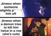 Jinwoo when someone slightly pig him off Jinwoo when a demon tries to kill him twice in a row (she's cute)