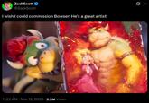 A tweet by ZackScott. He wishes he could commission Bowser.