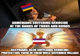 ARMENIANS SUFFERING GENOCIDE AT THE HANDS OF TURKS AND KURDS ASSYRIANS, ALSO SUFFERING GENOCIDE, PROTECTING THEM IN THEIR WELL-DEFENDED VILLAGE imgflip.com