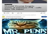 POLITICS Donald Trump forgets name of Japanese PM - calls him 'Mr Japan' Fox News 373 ☐ 18 Because you've visited this community before r/IDONTGIVEASWAG 20h mass produced swag Link Below G 23 Join 1/20 MR. PENIS