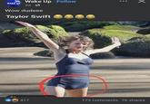 WAKE UP Wake Up Follow 2d Wow dudeee Taylor Swift 417 173 comments 76 shares