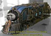 It was time for Thomas to leave. He had killed everything.