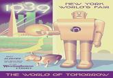 1030 NEW YORK WORLD'S FAIR HEET ELEKTRO THE HOTO HAN OF THE FUTURE AT THE Westinghouse EXHIBIT THE WORLO OF TOMORROW